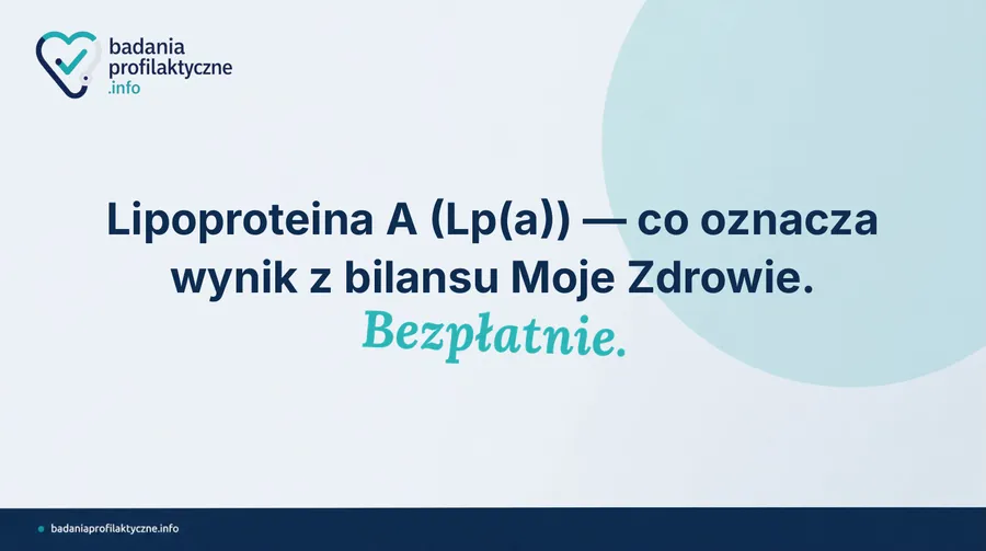 Lipoproteina A (Lp(a)) — co oznacza wynik z bilansu Moje Zdrowie