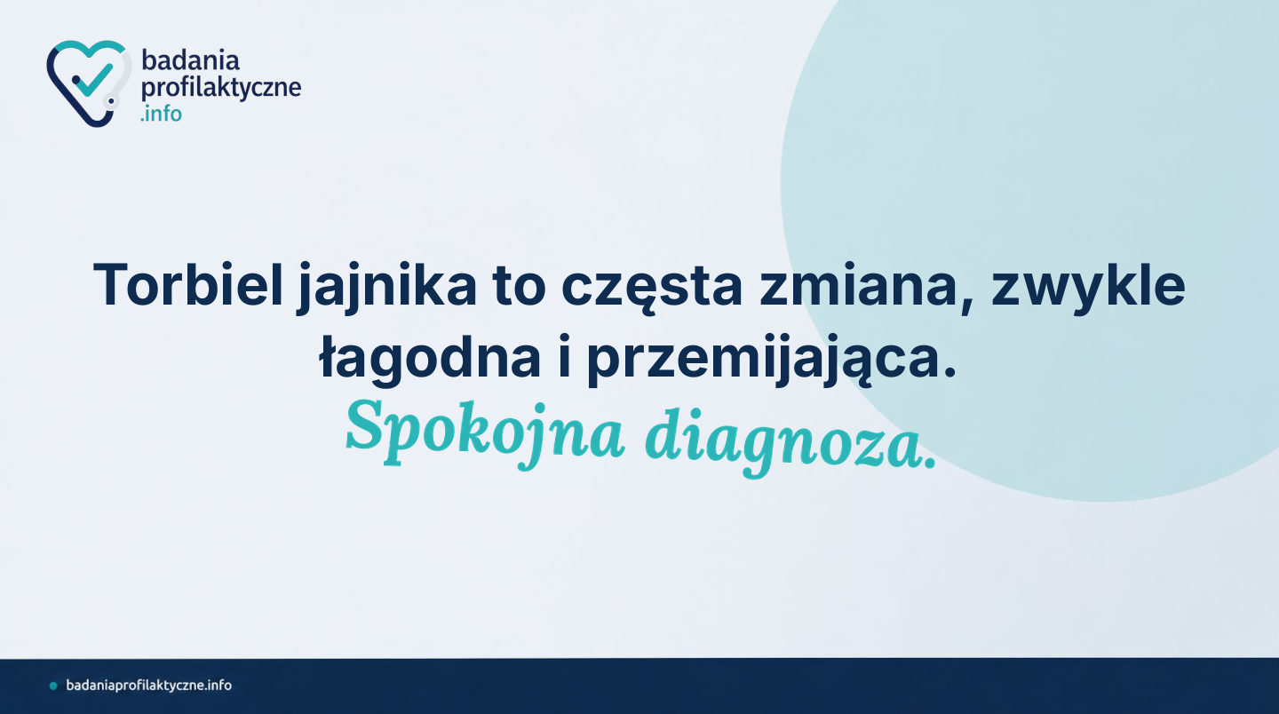 Torbiel na jajniku — co to jest, jakie badania i kiedy wymagana dalsza diagnostyka
