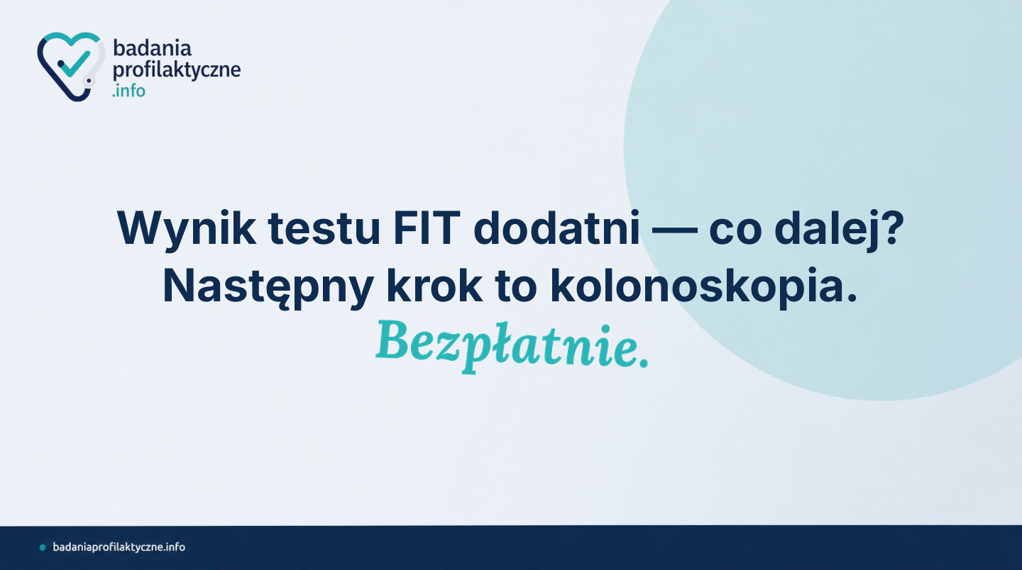 Wynik testu FIT dodatni — co dalej? Następny krok to kolonoskopia